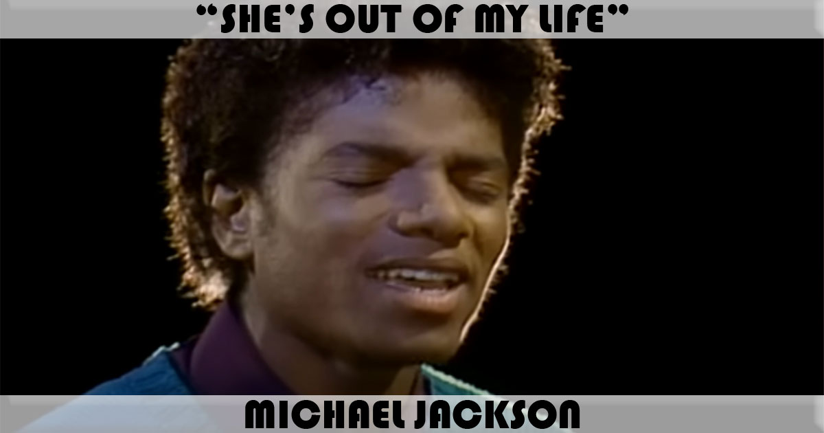 "She's Out Of My Life" by Michael Jackson