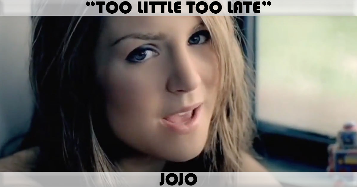 "Too Little Too Late" by JoJo