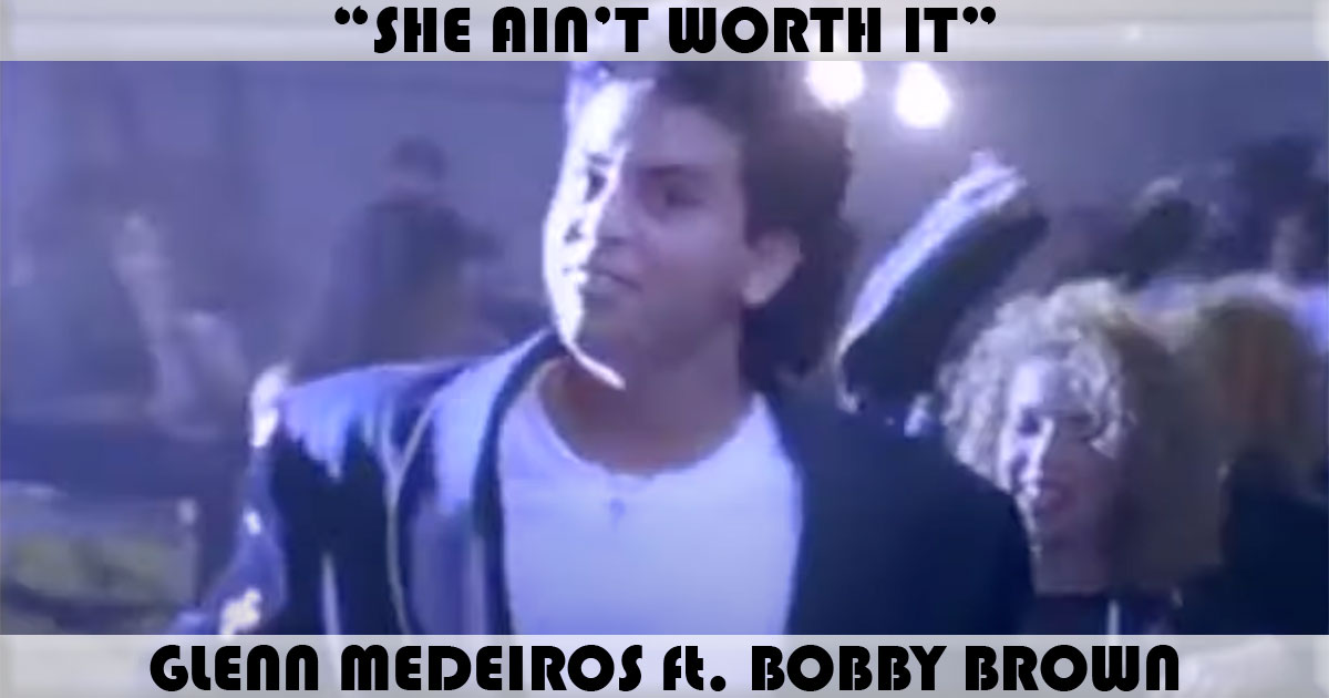 "She Ain't Worth It" by Glenn Medeiros
