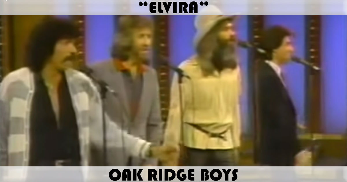 "Elvira" by The Oak Ridge Boys