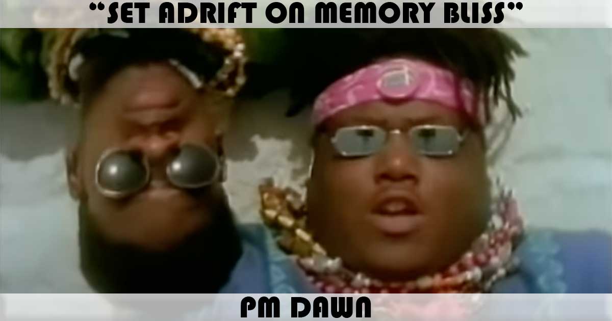 "Set Adrift On Memory Bliss" by PM Dawn