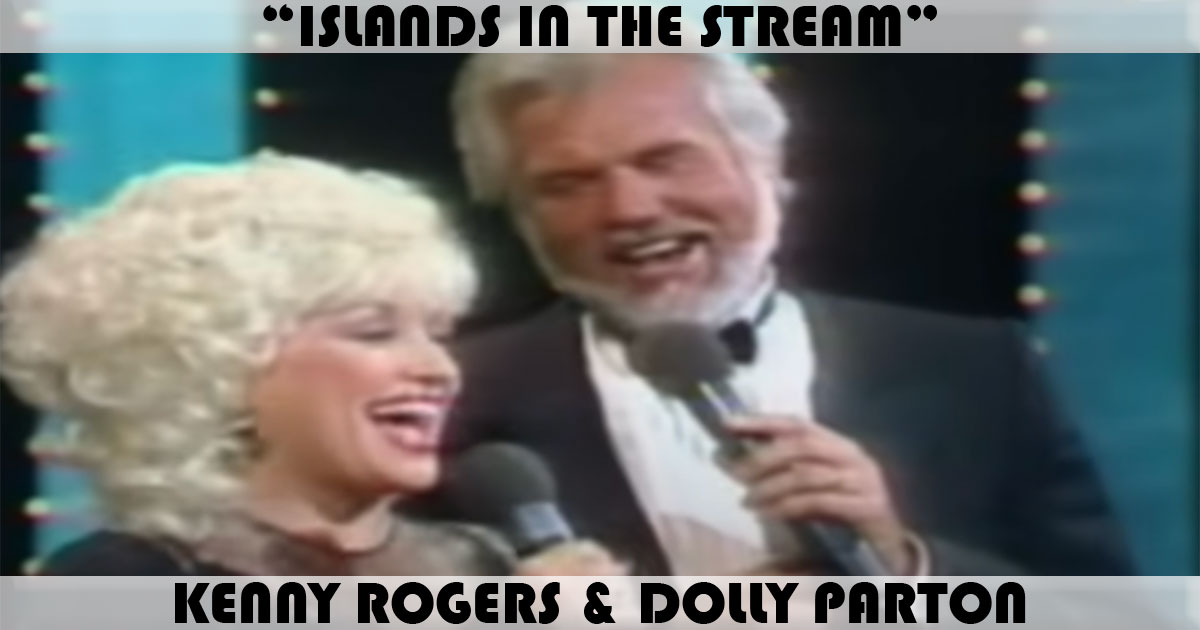 "Islands In The Stream" by Kenny Rogers & Dolly Parton