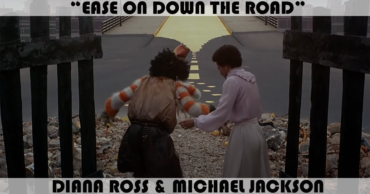 "Ease On Down The Road" by Diana Ross & Michael Jackson "Ease On Down The Road" by Diana Ross & Michael Jackson