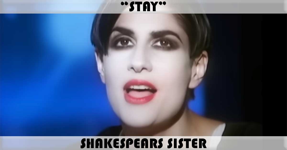 "Stay" by Shakespears Sister