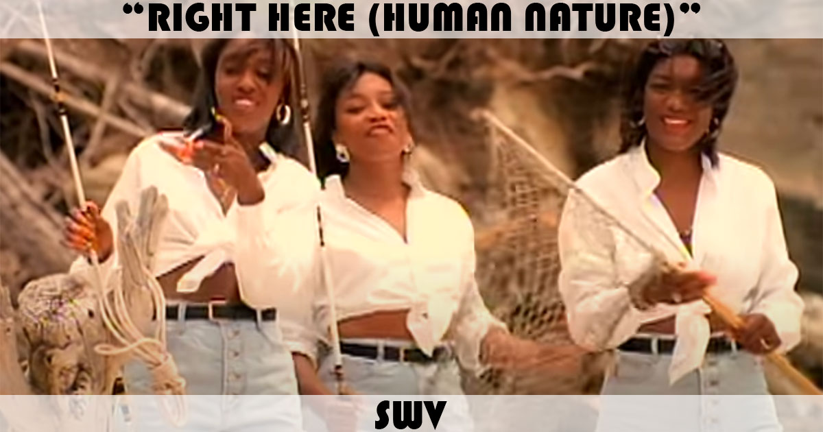 "Right Here (Human Nature)" by SWV