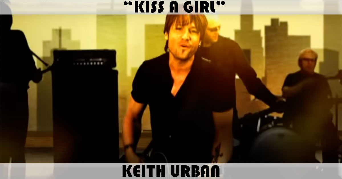 "Kiss A Girl" by Keith Urban