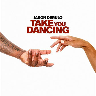 "Take You Dancing" by Jason Derulo "Take You Dancing" by Jason Derulo