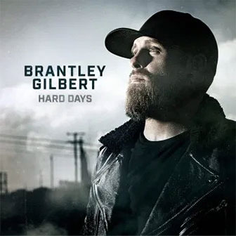 "Hard Days" by Brantley Gilbert