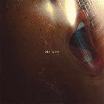 "Die 4 Me" by Halsey "Die 4 Me" by Halsey
