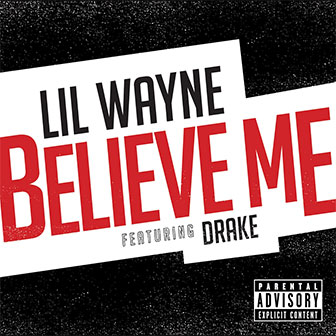 "Believe Me" by Lil Wayne "Believe Me" by Lil Wayne