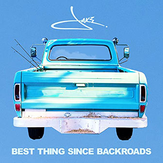 "Best Thing Since Backroads" by Jake Owen "Best Thing Since Backroads" by Jake Owen