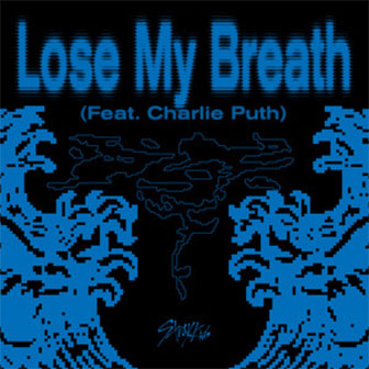 "Lose My Breath" by Stray Kids